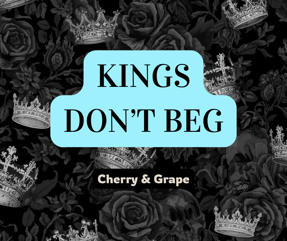 Kings Don’t Beg